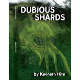 Ken Hite's Dubious Shards