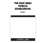 Pulp Hero Vehicle Sourcebook, Vol. 1